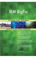 IBM BigFix A Complete Guide - 2019 Edition