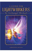 Guide for Lightworkers by Archangel Michael