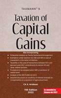 Taxmanns Taxation of Capital Gains - In-depth & thorough analysis of each aspect of capital gains with the help of judicial pronouncements, illustrations and case studies [Finance Act 2022 Edition]