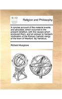 A concise account of the material events and atrocities, which occurred in the present rebellion, with the causes which produced them, and an answer to Veritas's vindication of the Roman Catholic clergy of the town of Wexford. By Veridicus.