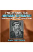 If You Love Reading, Thank Johannes Gutenberg! Biography 3rd Grade Children's Biography Books