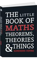 Little Book of Maths Theorems, Theories and Things