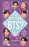 You Know Bts?