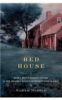 Red House: Being a Mostly Accurate Account of New England's Oldest Continuously Lived-in House