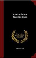 A Pickle for the Knowing Ones