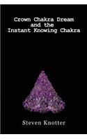 Crown Chakra Dream and the Instant Knowing Chakra