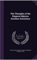 The Thoughts of the Emperor Marcus Aurelius Antoninus