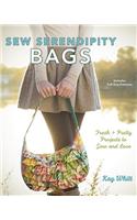 Sew Serendipity Bags: Fresh and Pretty Projects to Sew and Love