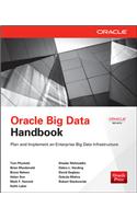 Oracle Big Data Handbook : Plan and Implement an Enterprise Big Data Infrastructure