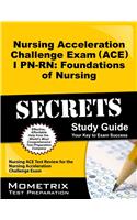 Nursing Acceleration Challenge Exam (Ace) I Pn-Rn: Foundations of Nursing Secrets Study Guide