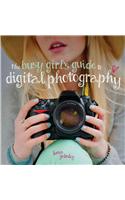 The Busy Girl's Guide to Digital Photography