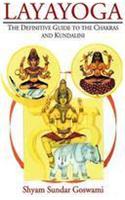 Layayoga: The Difinitive Guide to the Chakras and Kundalini