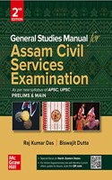 General Studies Manual for Assam Civil Services Examination As per new syllabus of APSC, UPSC Prelims and Main | 2nd Edition