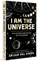 I Am The Universe The History And Future Of The Cosmos