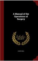 A Manual of the Operations of Surgery