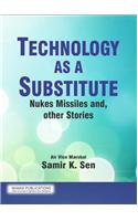 Technology As A Substitute: Nukes, Missiles and other Stories