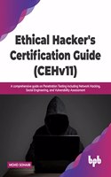 Ethical Hacker's Certification Guide (CEHv11): A comprehensive guide on Penetration Testing including Network Hacking, Social Engineering, and Vulnerability Assessment