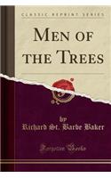 Men of the Trees (Classic Reprint)