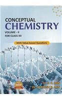 Conceptual Chemistry for Class 12 - Vol. II: With Value - Based Questions