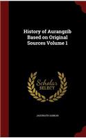 History of Aurangzib Based on Original Sources Volume 1