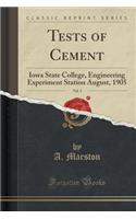 Tests of Cement, Vol. 3: Iowa State College, Engineering Experiment Station August, 1905 (Classic Reprint)