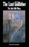 Last Godfather The John Gotti Story