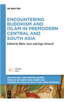 Encountering Buddhism and Islam in Premodern Central and South Asia