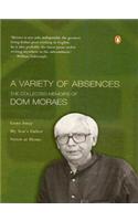 A Variety Of Absences : The Collected Memoirs Of Dom Moraes