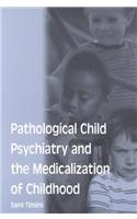 Pathological Child Psychiatry and the Medicalization of Childhood