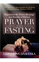 Experience the Power, Blessings and Benefits of BIBLICAL PRAYER & FASTING