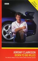 Born to be Riled: The Collected Writings of Jeremy Clarkson