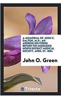 Memorial of John C. Dalton, M.D.; An Address Delivered Before the Middlesex North District Medical Society, April 27, 1864