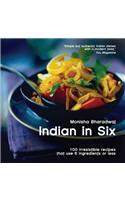 Indian in 6: 100 Irresistible Recipes That Use 6 Ingredients or Less