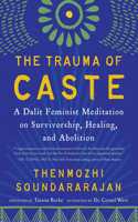 The Trauma Of Caste: A Dalit Feminist Meditation On Survivorship, Healing, And Abolition