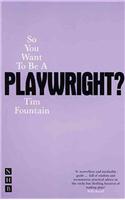 So You Want To Be A Playwright?