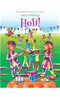 Let's Celebrate Holi! (Maya & Neel's India Adventure Series, Book 3)