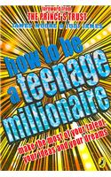 How to be a Teenage Millionaire