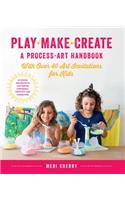 Play, Make, Create, a Process-Art Handbook