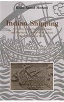 Indian Shipping: A History of the Sea Borne Trade and Maritime Activities of the Indians from Earlist Times