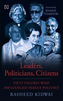 Leaders Politicians Citizens: Fifty Figures Who Influenced India's Politics