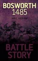 BATTLE STORY BOSWORTH 1485