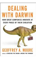 Dealing with Darwin - How Great Companies Innovate  at Every Phase of their Evolution