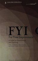 FYI: For Your Improvement - For Learners, Managers, Mentors, and Feedback Givers