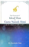 The Concept of Ideal Man in Guru Nanak Bani: In the Context of Siddh Goshti