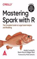 Mastering Spark with R: The Complete Guide to Large-Scale Analysis and Modeling [Paperback] Javier Luraschi; Kevin Kuo and Edgar Ruiz