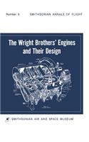 Wright Brothers' Engines and Their Design (Smithsonian Institution Annals of Flight Series)