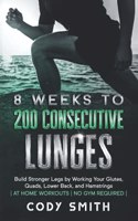 8 Weeks to 200 Consecutive Lunges