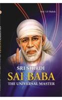 Sri Shirdi Sai Baba The Universal Master