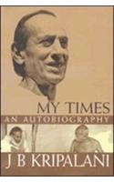 My Times : An Autobiography:An Autobiography Of J.B.Kripalani