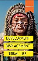 Development Displacement & Tribal Life